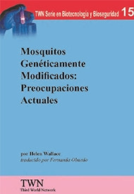 Genetically Modified Mosquitoes: Ongoing Concerns (No. 15) - Click Image to Close