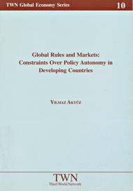 Global Rules and Markets: Constraints Over Policy Autonomy in Developing Countries (No. 10)