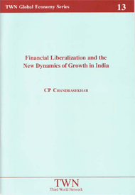 Financial Liberalization and the New Dynamics of Growth in India (No. 13)