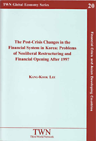 The Post-Crisis Changes in the Financial System in Korea: Problems of Neoliberal Restructuring and Financial Opening After 1997 (No. 20)