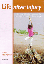 Life after Injury A rehabilitation manual for the injured and their helpers