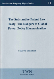 The Substantive Patent Law Treaty: The Dangers of Global Patent Policy Harmonization (No. 11)