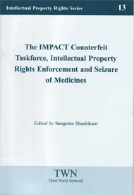 The IMPACT Counterfeit Taskforce, Intellectual Property Rights Enforcement and Seizure of Medicines (No. 13)