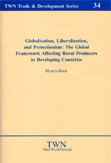 Globalisation, Liberalisation, and Protectionism: The Global Framework Affecting Rural Producers in Developing Countries (No. 34)